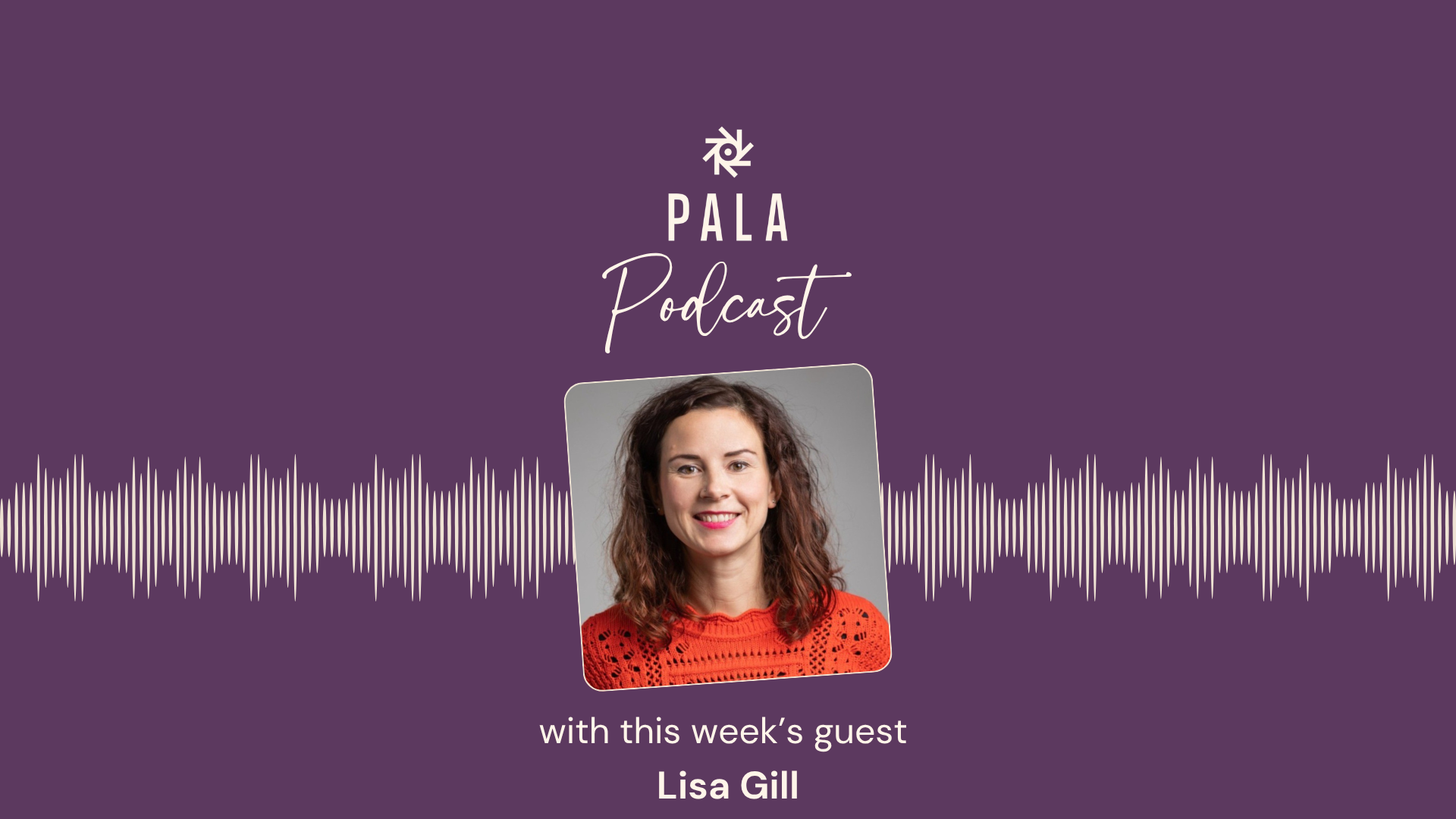 Lisa Gill - podcast guest